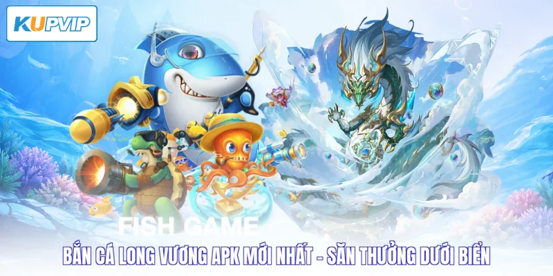 bắn cá long vương apk mới nhất