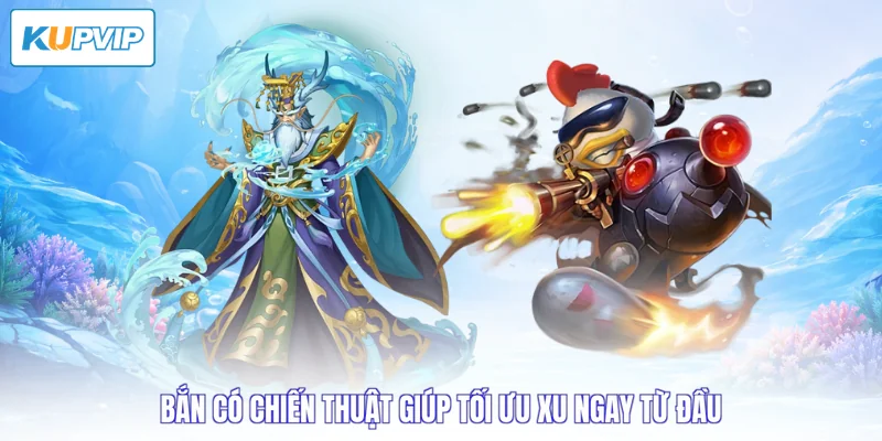Bắn có chiến thuật giúp tối ưu xu ngay từ đầu