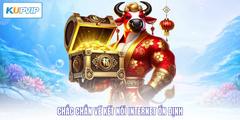 Kết nối internet ổn định
