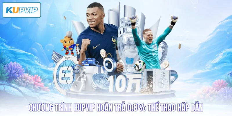 Chương trình Kupvip hoàn trả 0.8% thể thao hấp dẫn