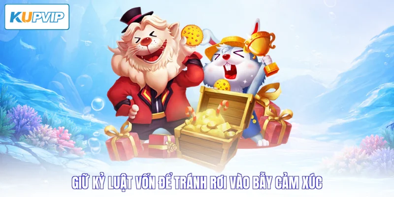 Giữ kỷ luật vốn để tránh rơi vào bẫy cảm xúc
