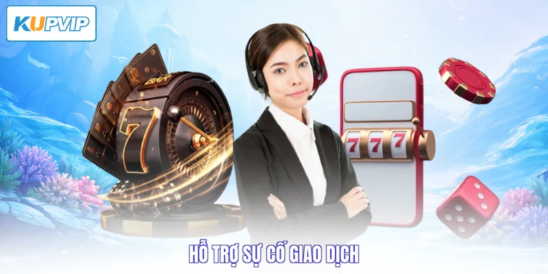 Hỗ trợ sự cố giao dịch