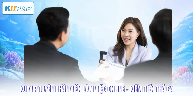 Kupvip tuyển nhân viên làm việc online