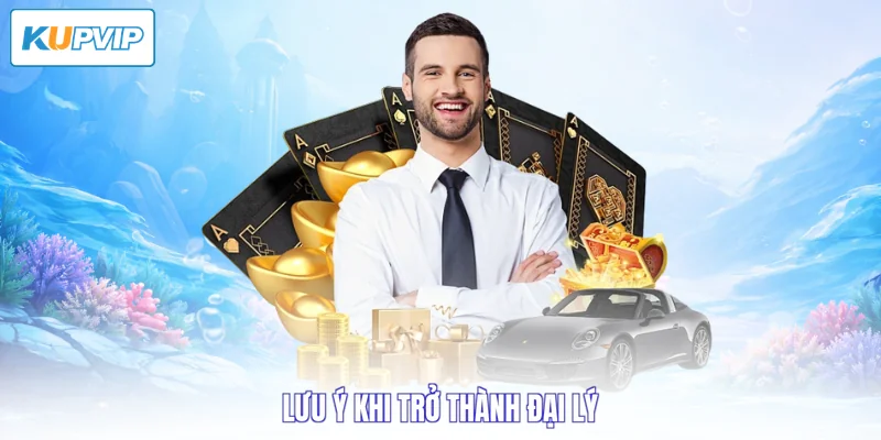 Lưu ý khi trở thành đại lý