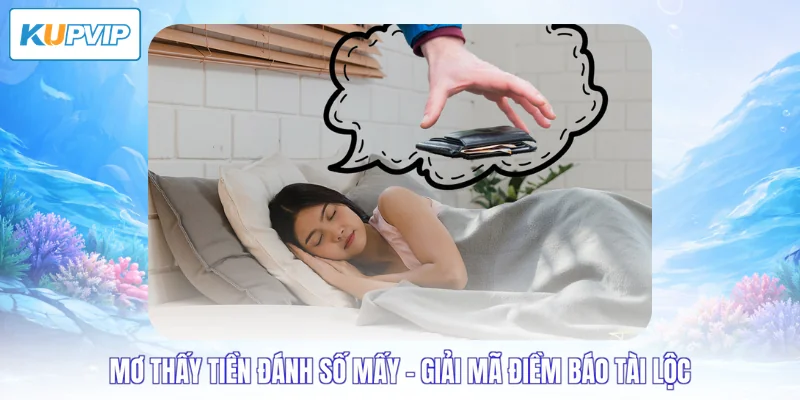 mơ thấy tiền đánh số mấy