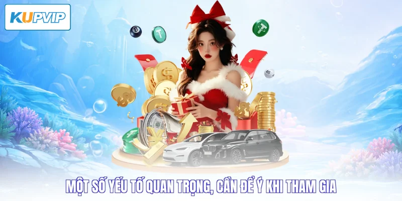 Một số yếu tố quan trọng, cần để ý khi tham gia