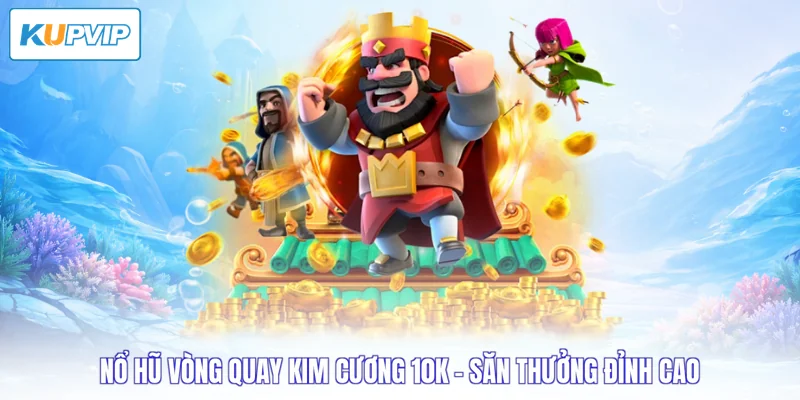 nổ hũ vòng quay kim cương 10k