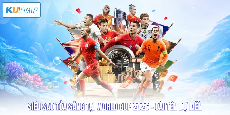 siêu sao tỏa sáng tại World Cup