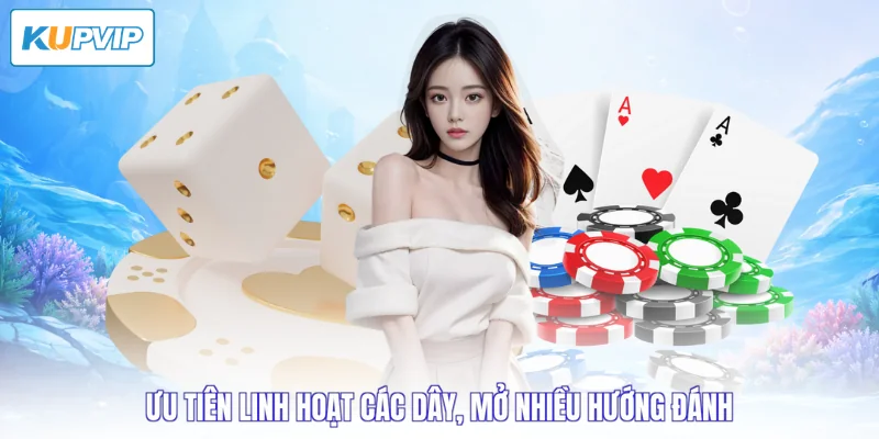 Ưu tiên linh hoạt các dây, mở nhiều hướng đánh